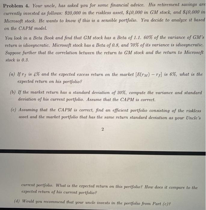  Problem 4. Your uncle, has asked you for some financial advice.