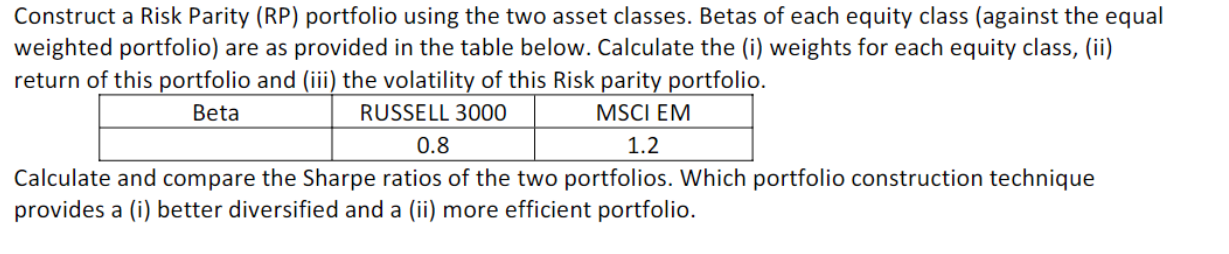  Construct a Risk Parity (RP) portfolio using the two asset classes.