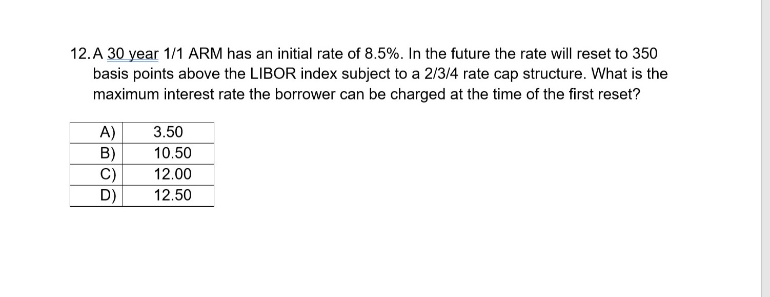  12. A 30 year 1/1 ARM has an initial rate of