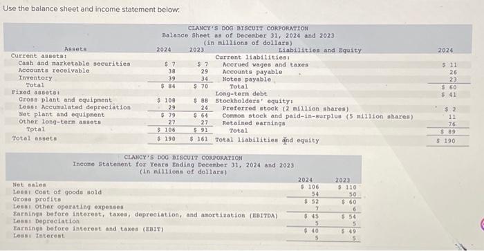  Use the balance sheet and income statement below: Prepare a statement