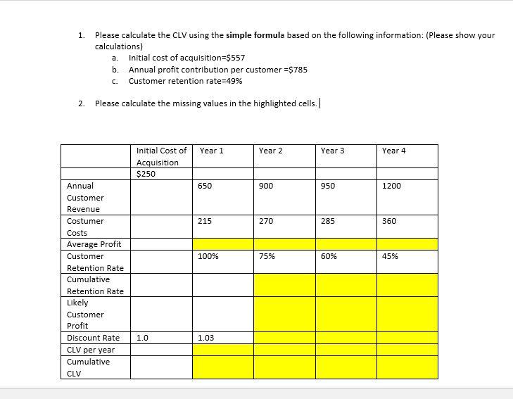  1. Please calculate the CLV using the simple formula based on