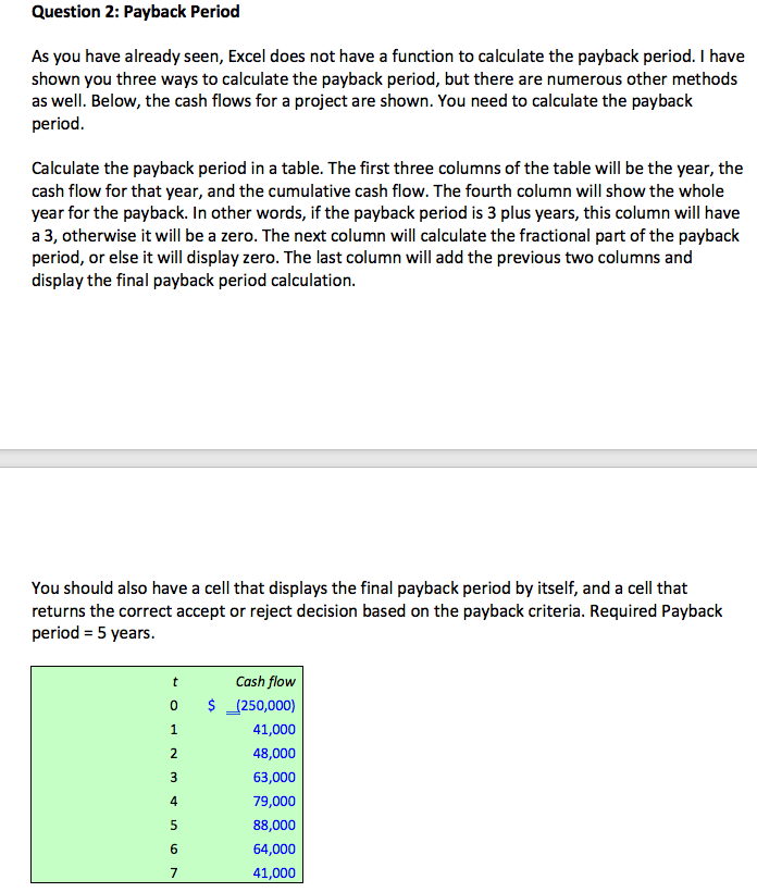 CAN YOU PLEASE DEMONSTRATE USING EXCEL AND FORMULAS Question 2: Payback Period