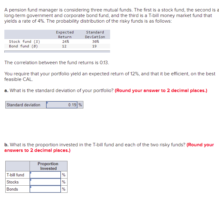  PLEASE SOLVE RIGHT A pension fund manager is considering three mutual
