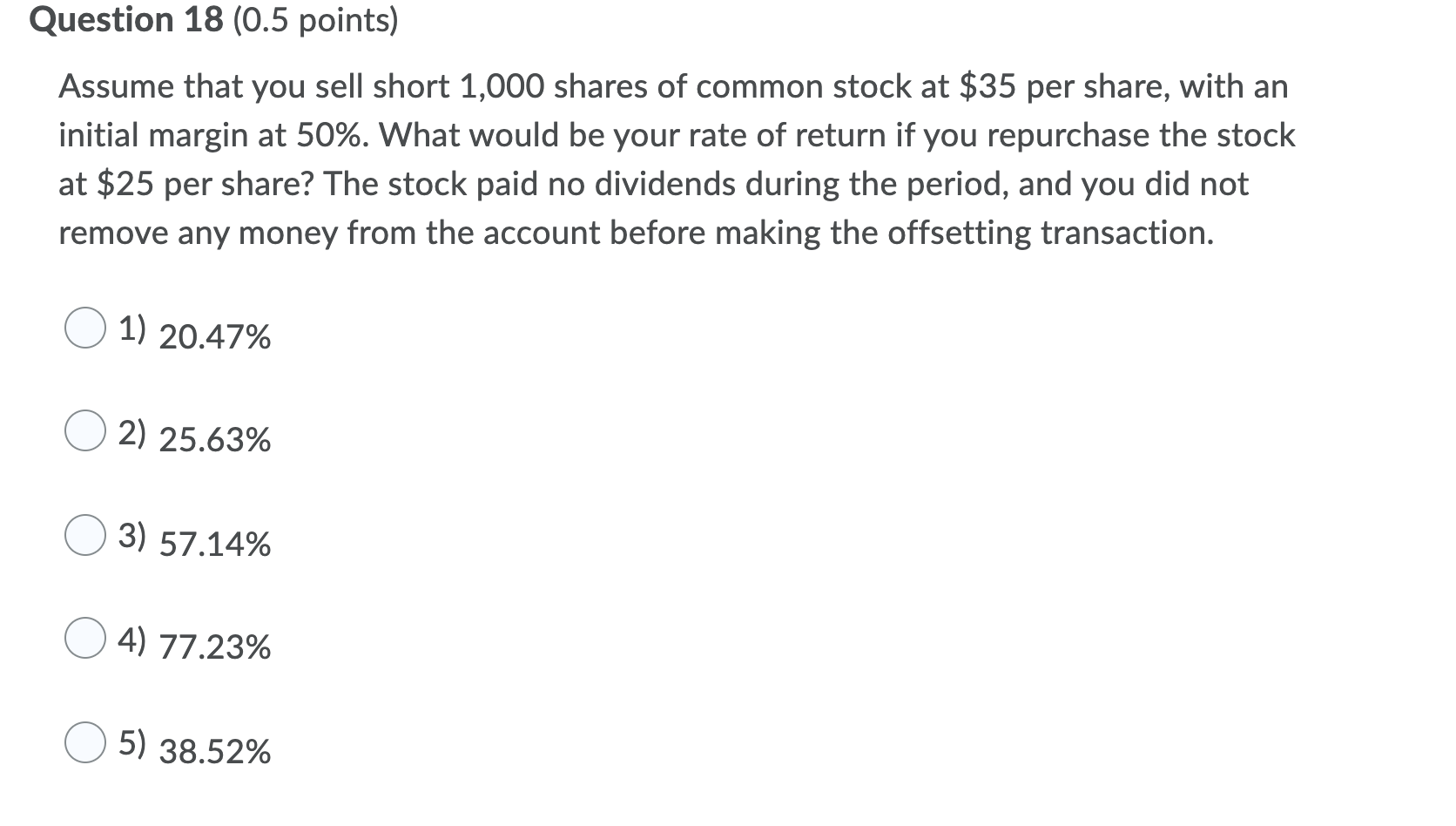 PLEASE ONLY NEED THE ANSWER NO EXPLANATIONS Question 18 (0.5 points) Assume