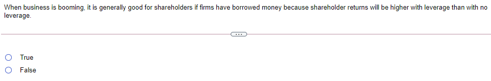 characteristics of both debt and equity True O False When business is