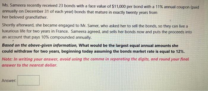 Ms. Sameera recently received 23 bonds with a face value of