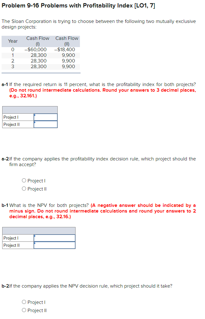  Problem 9-16 Problems with Profitability Index [LO1, 7] The Sloan Corporation