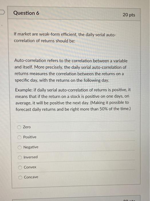  Question 6 20 pts If market are weak-form efficient, the daily