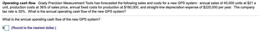  Operating cash flow. Grady Precision Measurement Tools has forecasted the following