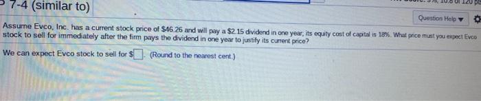 please help answer 7-4 (similar to) Question Help 0 Assume Evco, Inc.