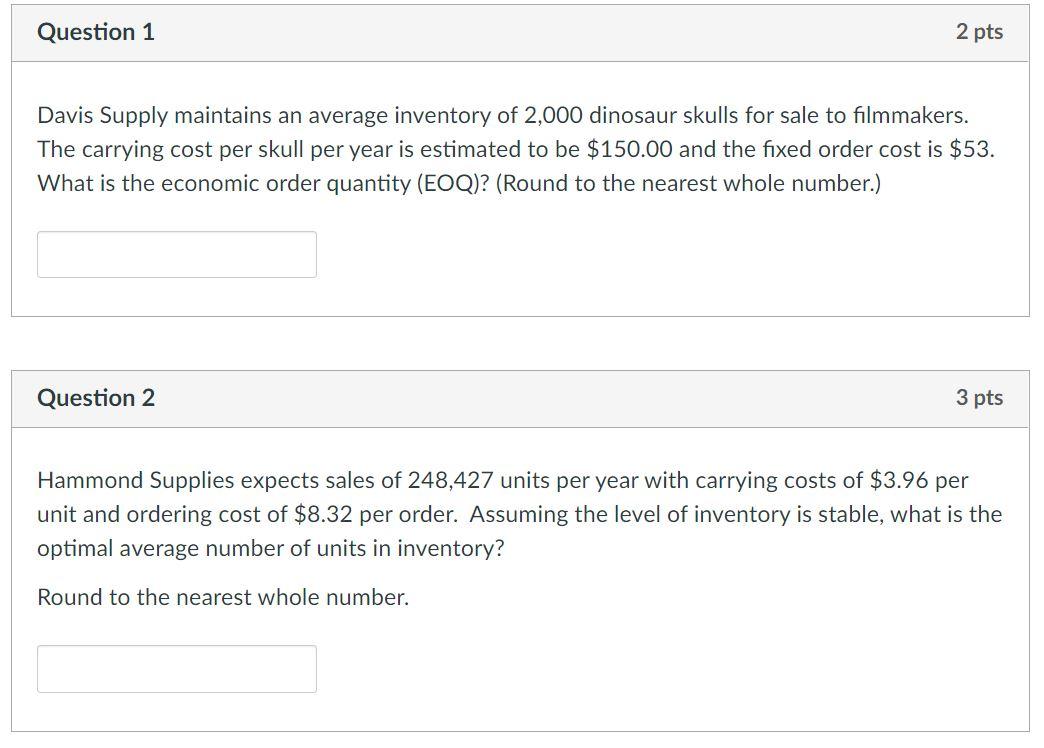 Question 1 2 pts Davis Supply maintains an average inventory of