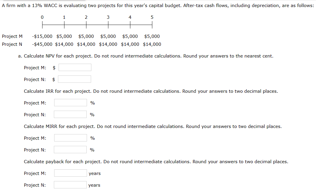  with a 13% WACC is evaluating two projects for this year's