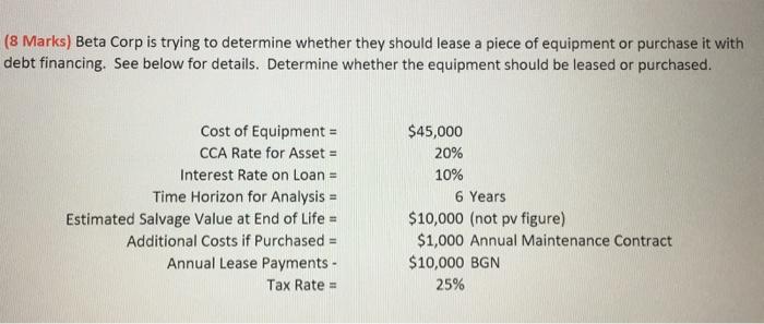  (8 Marks) Beta Corp is trying to determine whether they should
