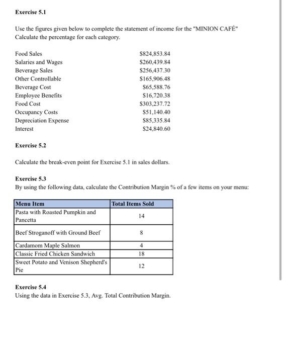 require answer asap!! Exercise 5.1 Use the figures given below to complete