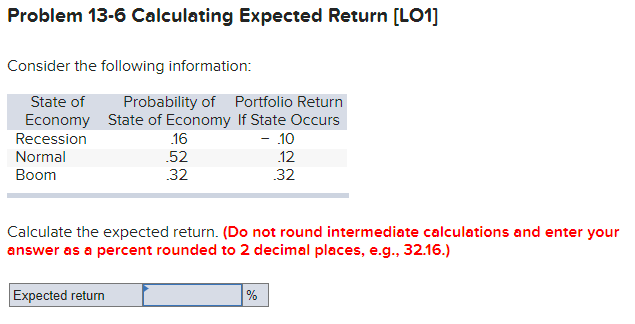  Problem 13-6 Calculating Expected Return [LO1] Consider the following information: State