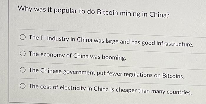 Why was it popular to do Bitcoin mining in China? The
