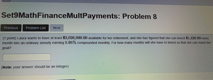  Set9MathFinanceMultPayments: Problem 8 Previous Problem List Next (1 point) Laura wants