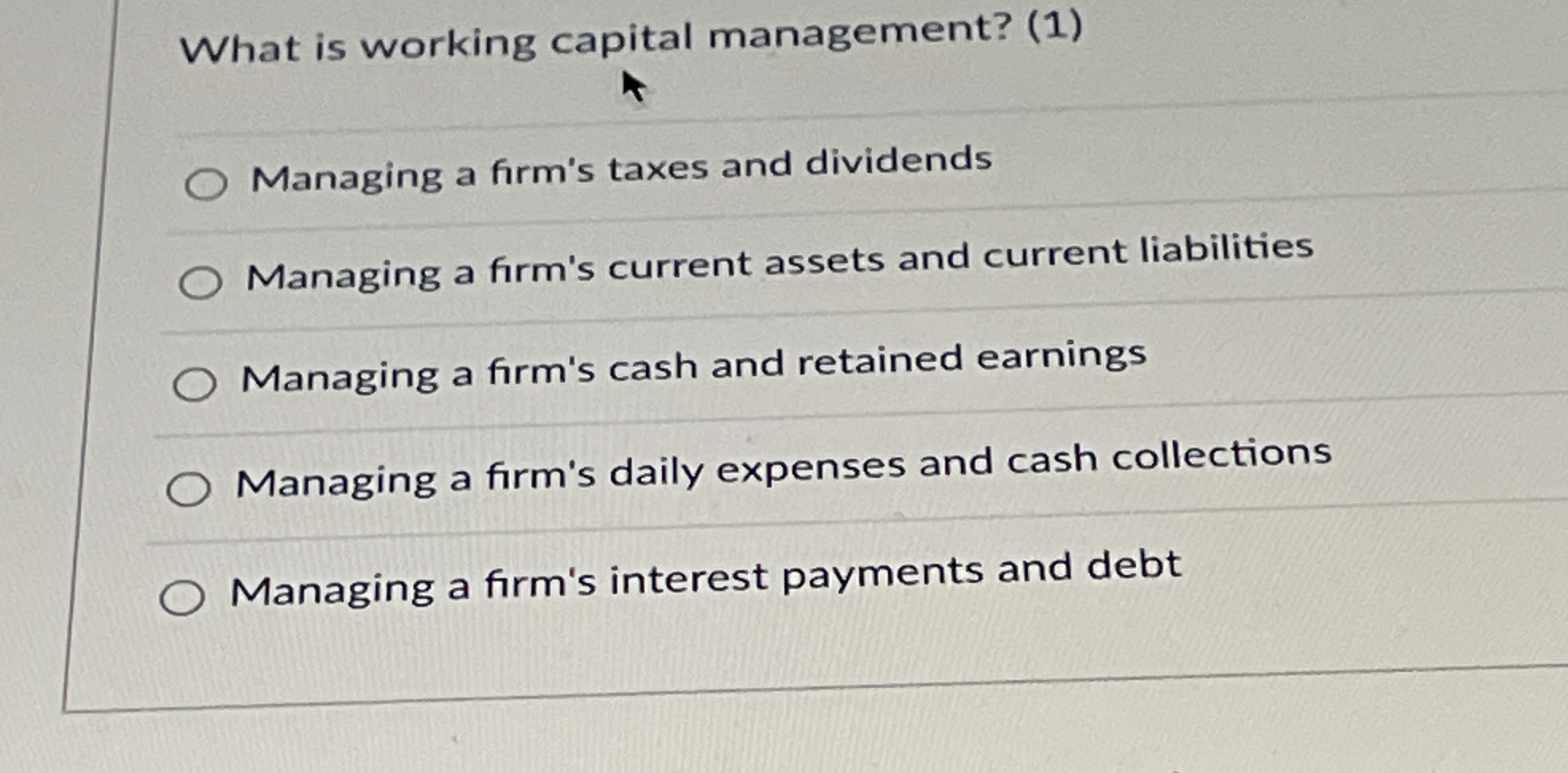  What is working capital management? (1) Managing a firm's taxes and