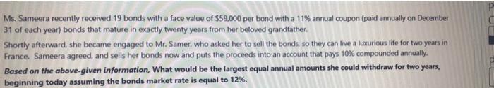  Ms. Sameera recently received 19 bonds with a face value of