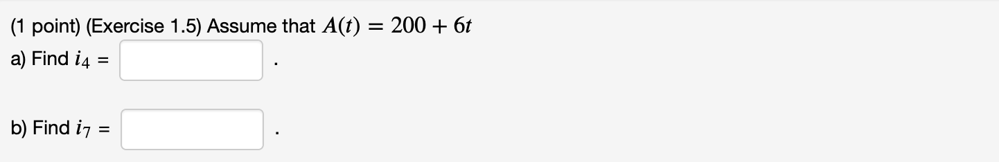 (1 point) (Exercise 1.5) Assume that A(t) = 200 + 6t