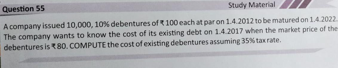 Question 55 Study Material A company issued 10,000, 10% debentures of