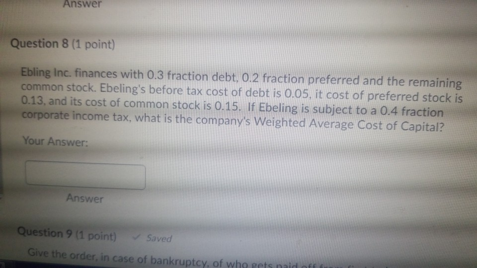 Answer Question 8 (1 point) Ebling Inc, finances with 0.3 fraction