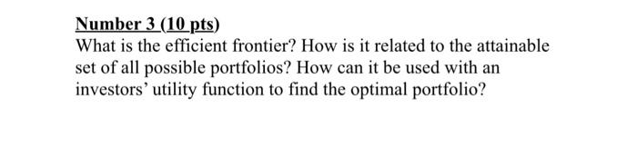  Number 3 (10pts) What is the efficient frontier? How is it