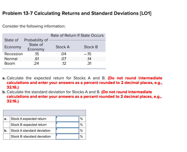  Problem 13-7 Calculating Returns and Standard Deviations (LO1] Consider the following