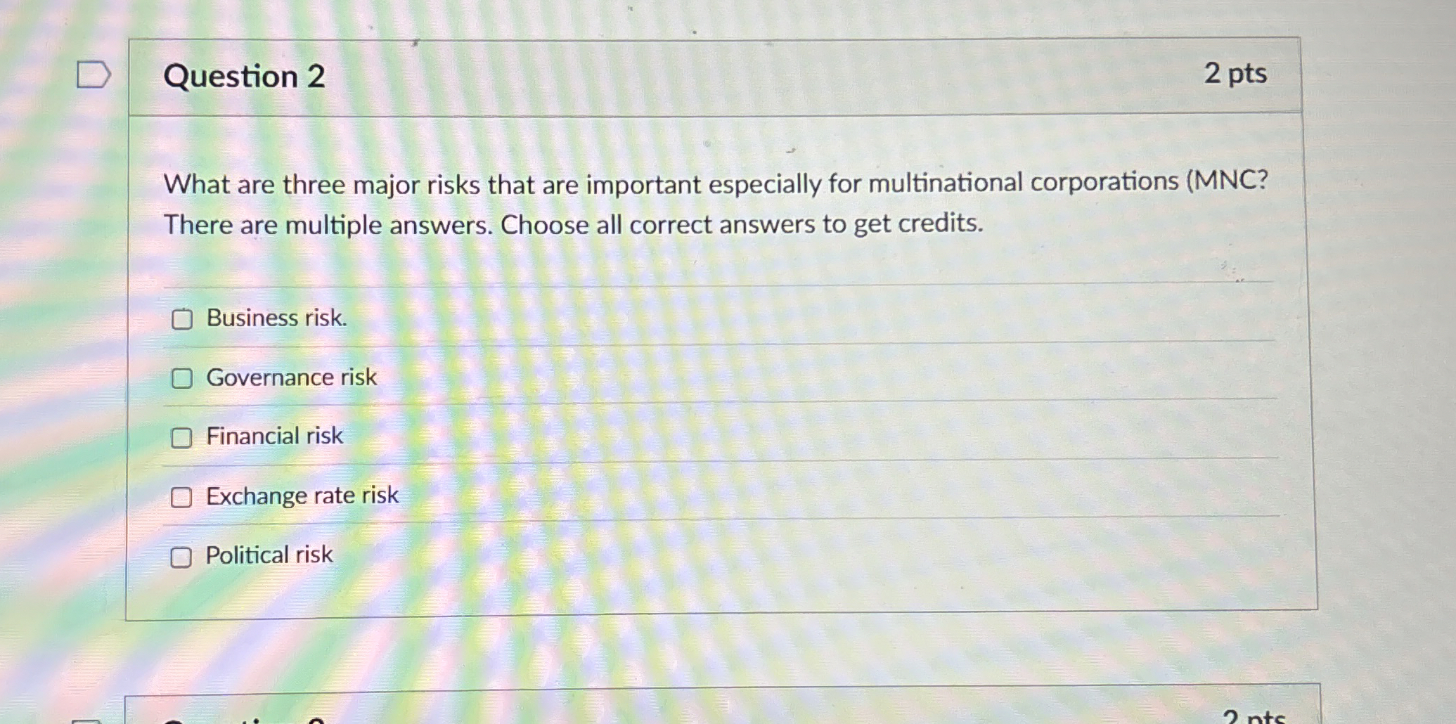  Question 2 What are three major risks that are important especially