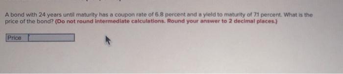  A bond with 24 years until maturity has a coupon rate