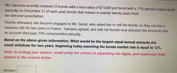  Ms. Sameera recently received 23 bonds with a face value of