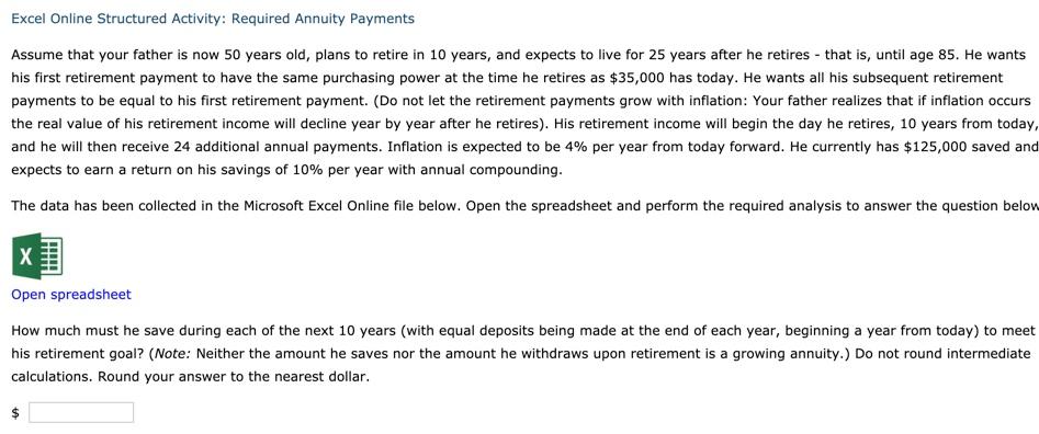  Excel Online Structured Activity: Required Annuity Payments Assume that your father