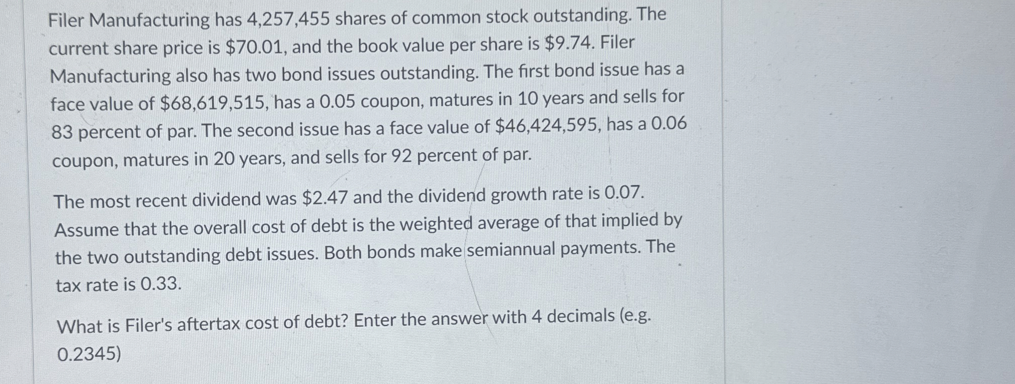  Filer Manufacturing has 4,257,455 shares of common stock outstanding. The current