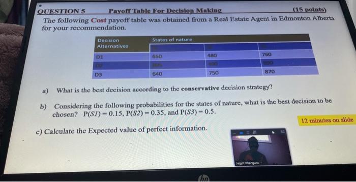  QUESTION 5 Pavol Table For Decision Making (15 points) The following