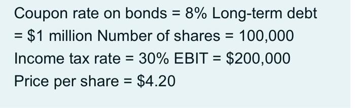  Coupon rate on bonds = 8% Long-term debt = $1 million