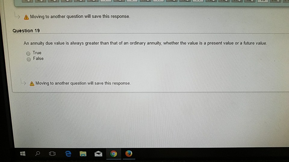 > Moving to another question will save this response. Question 19
