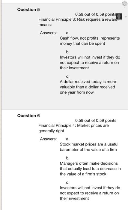  a. Question 5 0.59 out of 0.59 points Financial Principle 3: