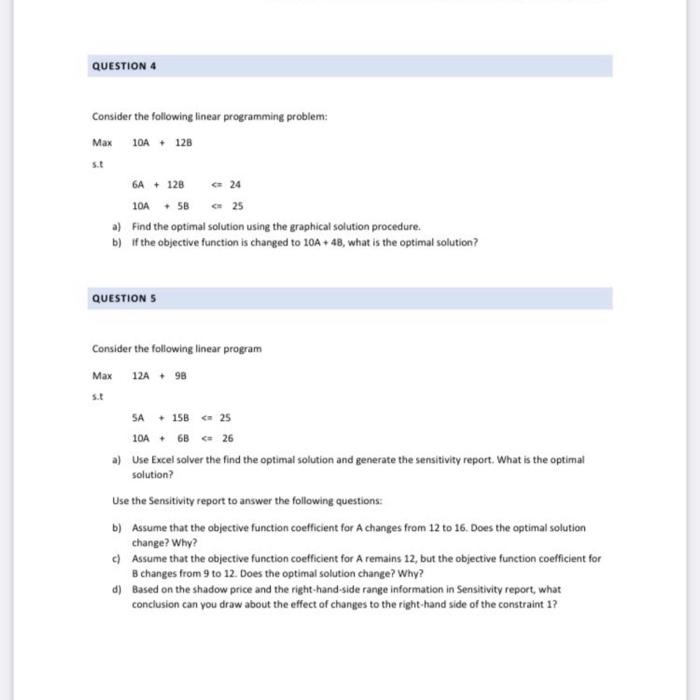  QUESTION 4 Consider the following linear programming problem: Max 10A +