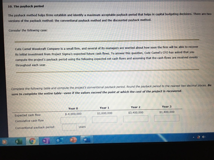 please help!! 10. The payback period The payback method helps firms establish