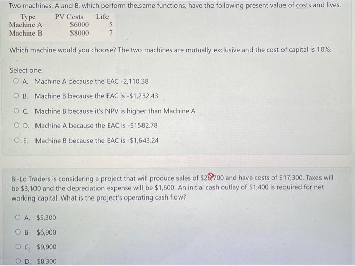  Two machines, A and B, which perform the same functions, have