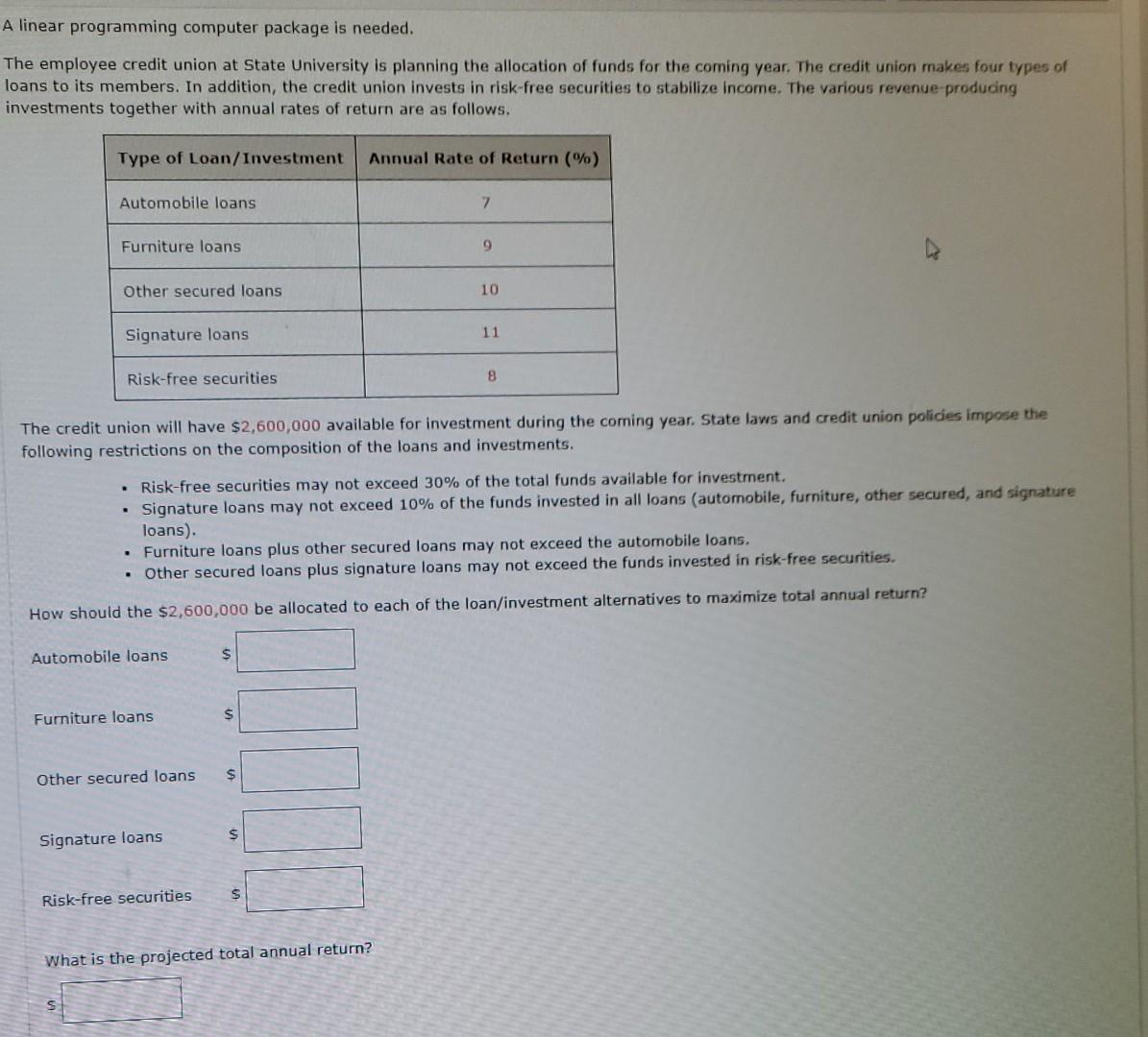  A linear programming computer package is needed. The employee credit union