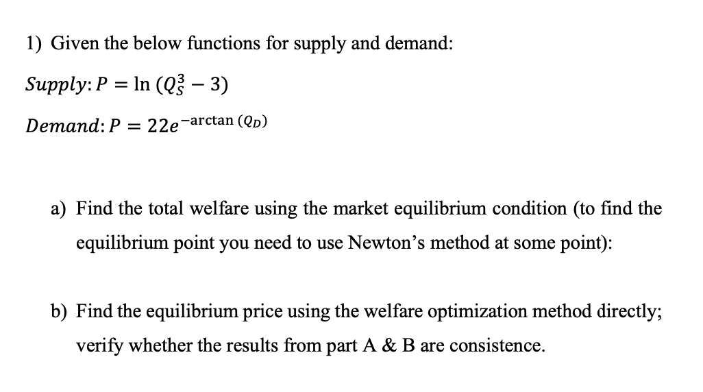 1) Given the below functions for supply and demand: Supply:P =