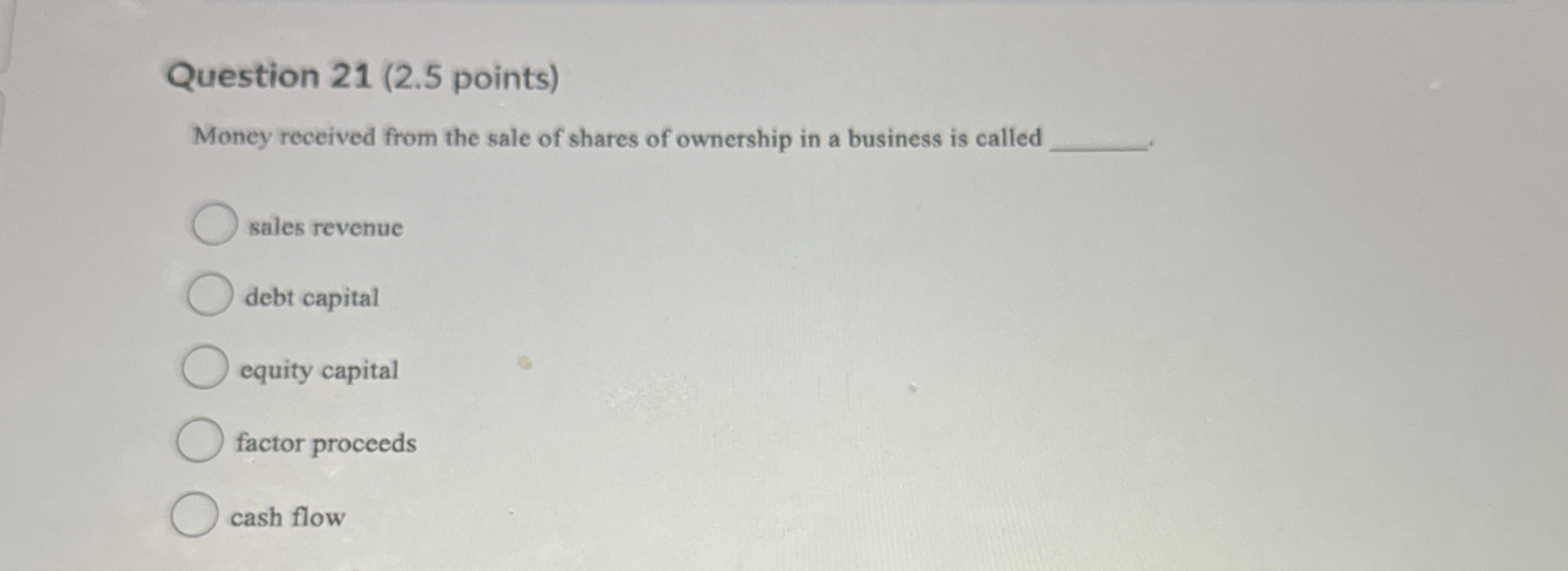 Question 21(2.5 points) Money received from the sale of shares of