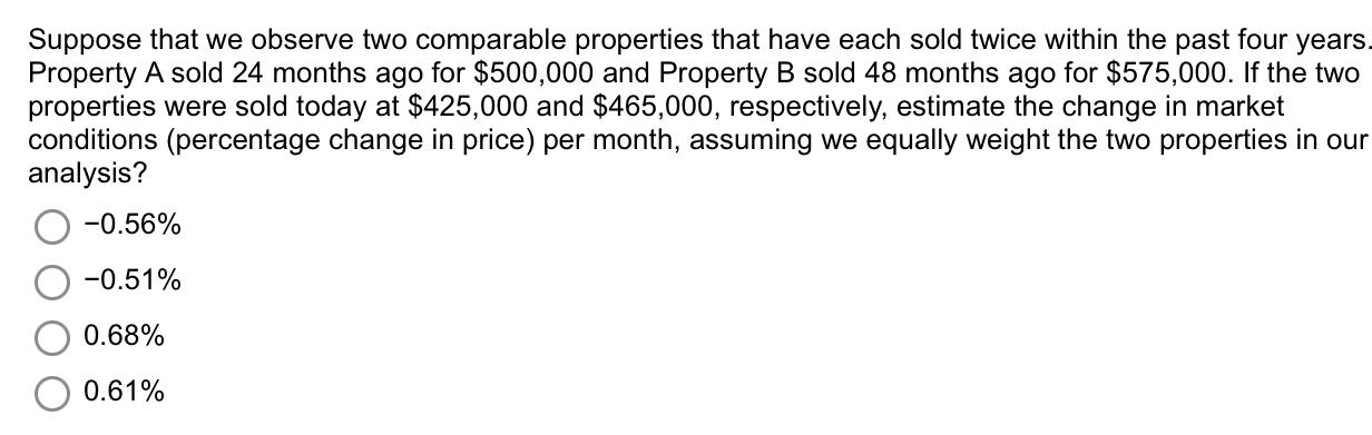  Suppose that we observe two comparable properties that have each sold
