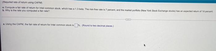 ( Required rate of return using CAPM ) a. Compute a fair