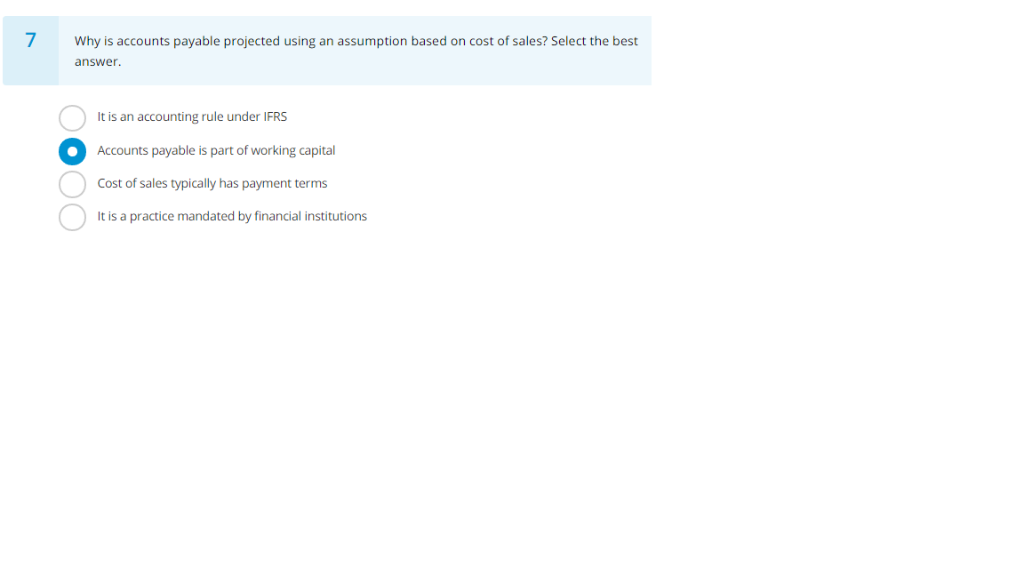  Why is accounts payable projected using an assumption based on cost