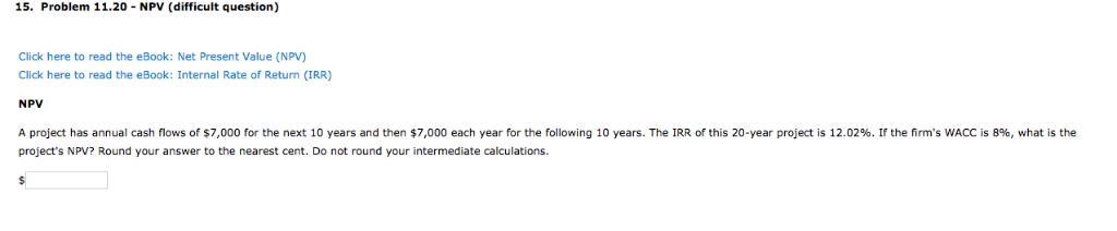 15. Problem 11.20 NPV (difficult question) Click here to read the