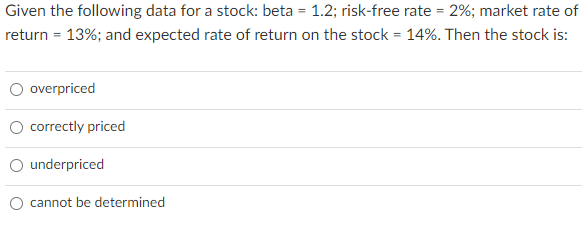 Given the following data for a stock: beta = 1.2; risk-free
