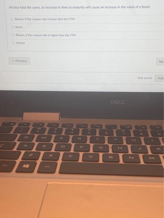  All else held the same, an increase in time to maturity