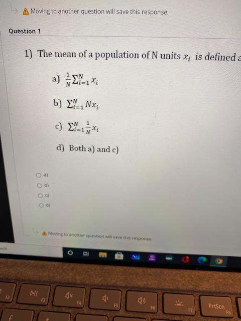 A Moving to another question will save this response. Question 1